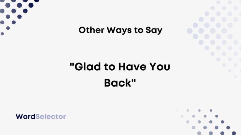 13-other-ways-to-say-glad-to-have-you-back-wordselector