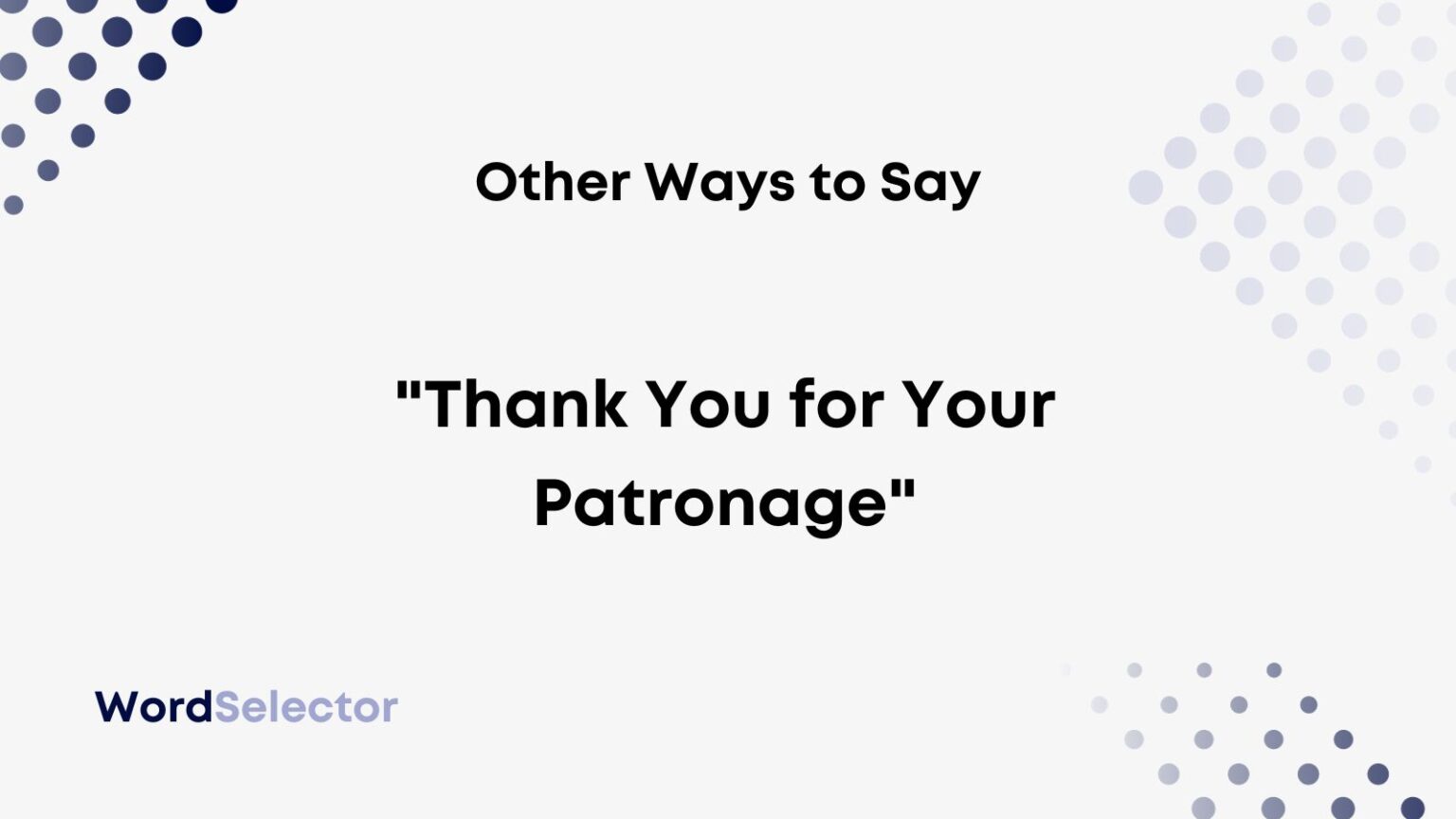 Other Ways To Say Thank You For Your Patronage WordSelector other-ways-to-say-thank-you-for-your-patronage-wordselector