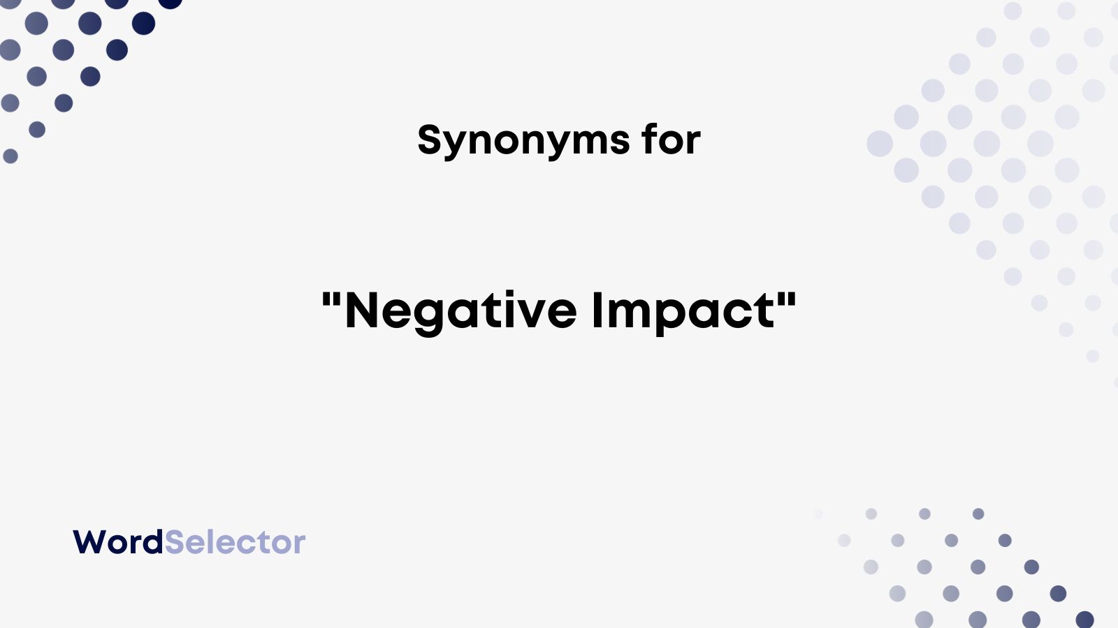 13 Synonyms For Negative Impact WordSelector
