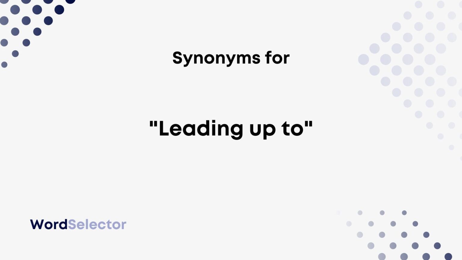 12 Synonyms For Leading Up To WordSelector