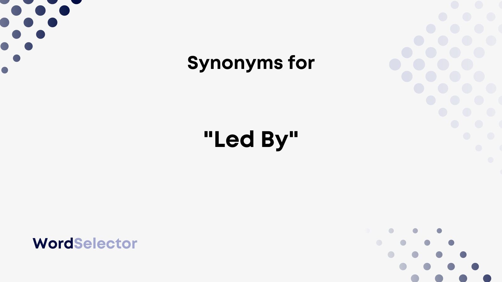 14-synonyms-for-led-by-wordselector