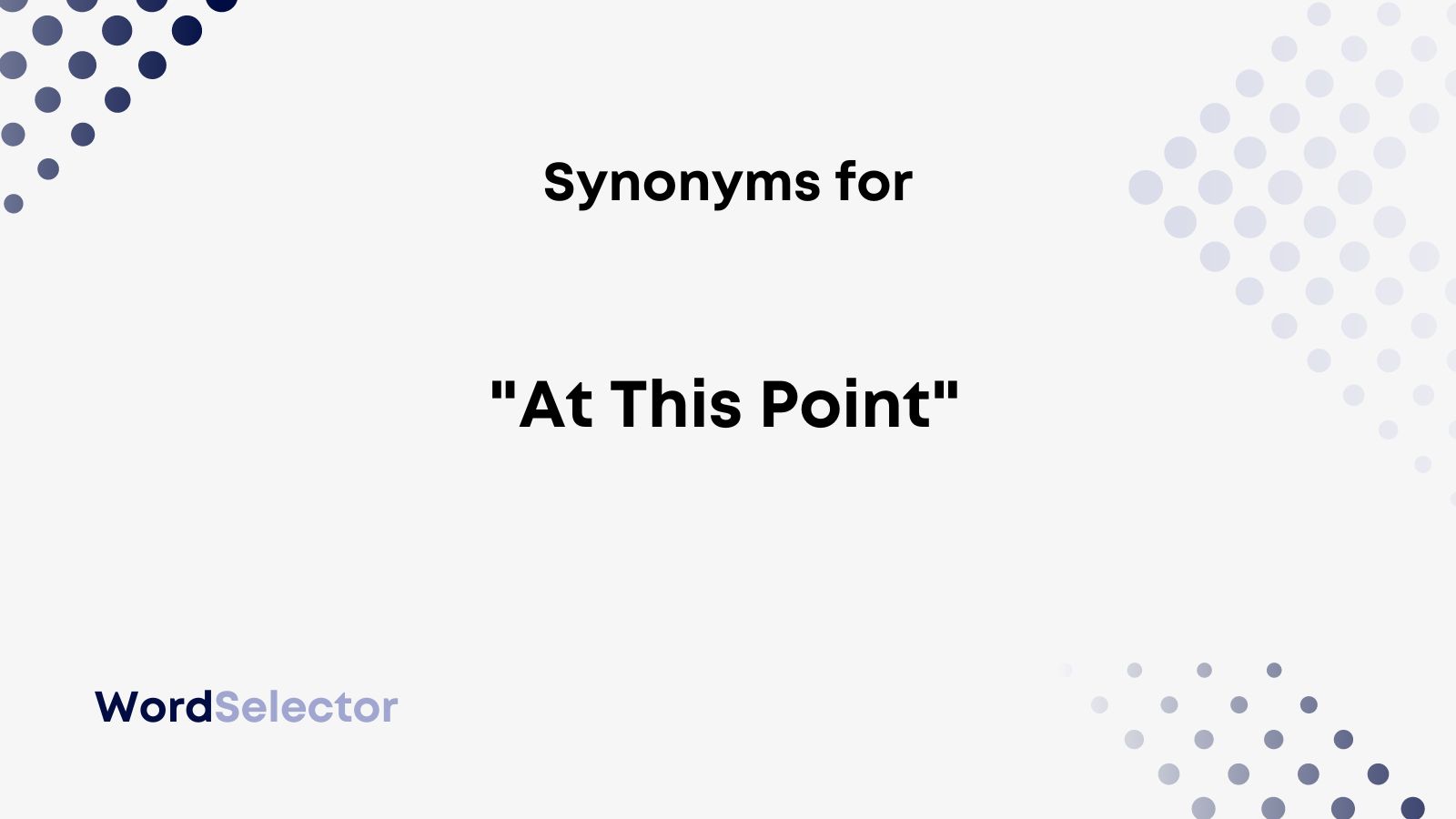 15 Synonyms for "At This Point" WordSelector