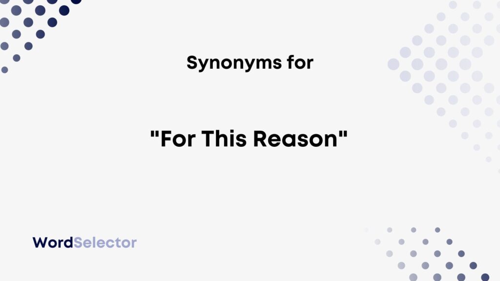 16-synonyms-for-for-this-reason-wordselector