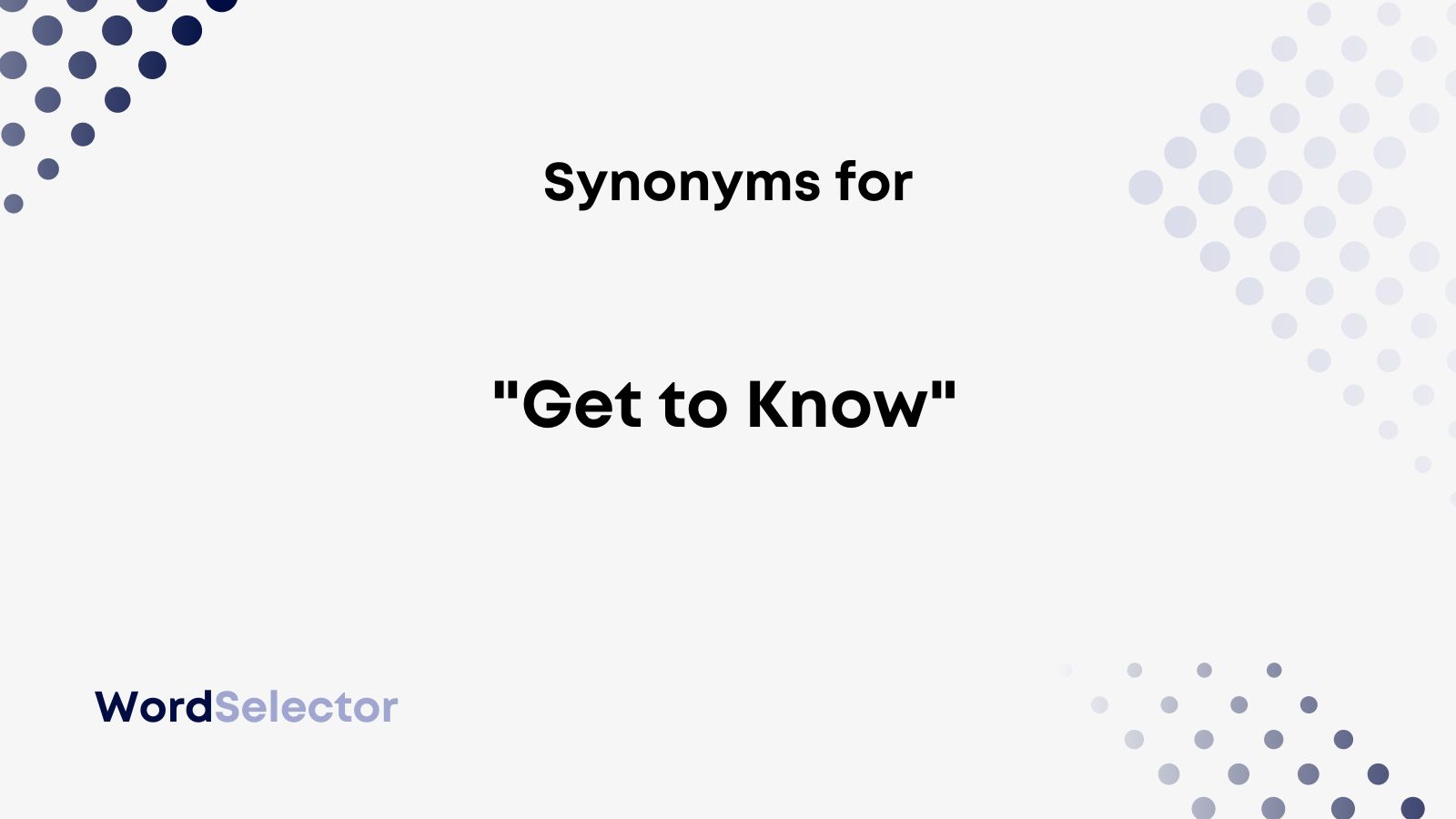 16-synonyms-for-get-to-know-wordselector