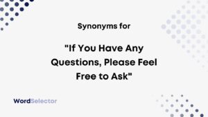 if you have any questions please feel free to ask them