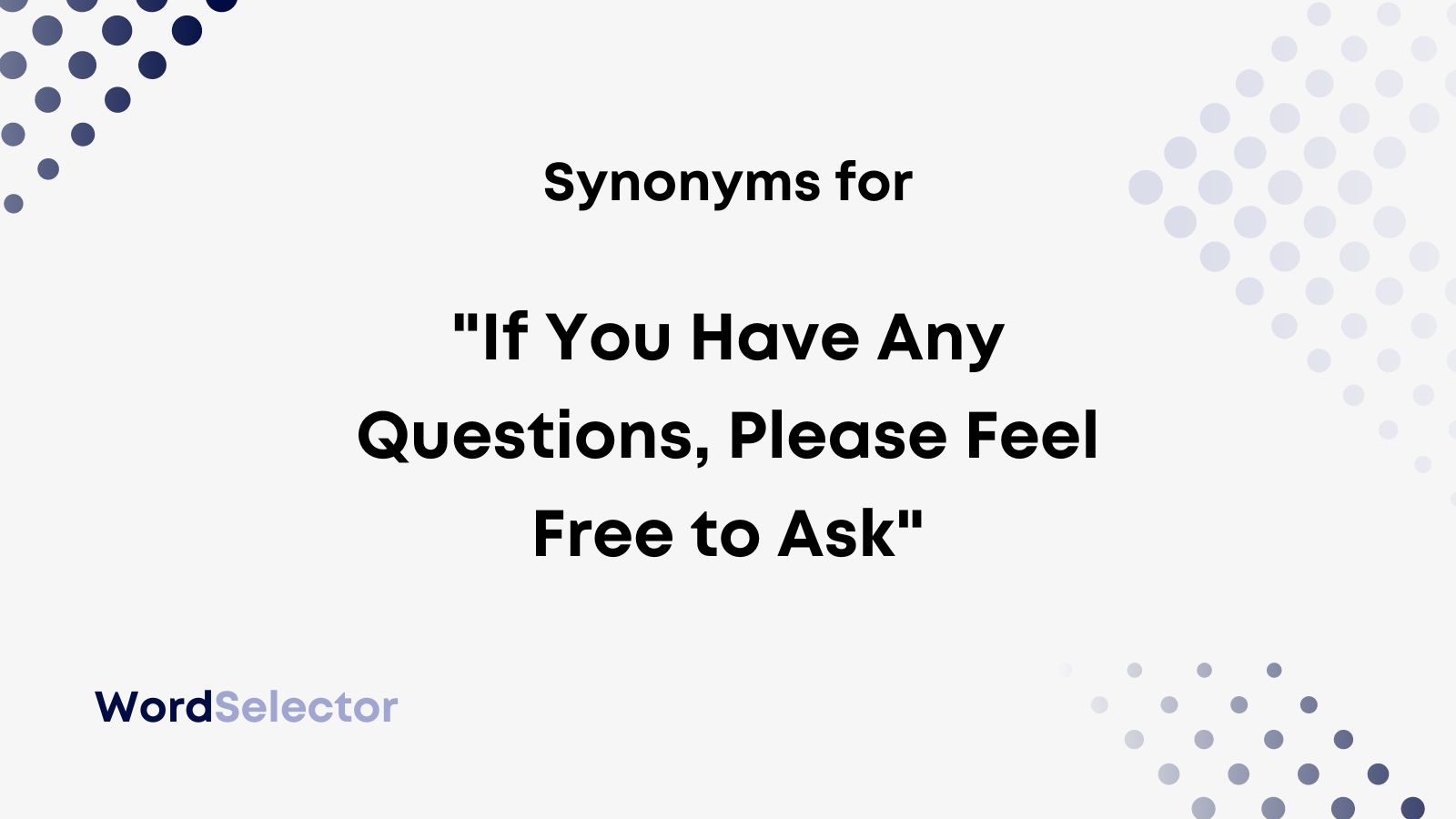 13-synonyms-for-if-you-have-any-questions-please-feel-free-to-ask