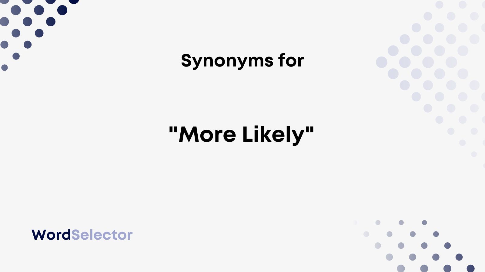 11-synonyms-for-more-likely-wordselector