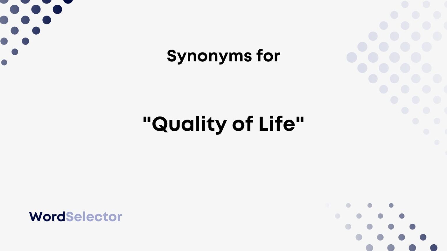 15 Synonyms for "Quality of Life" WordSelector