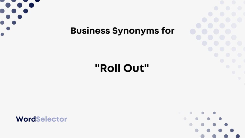 16-business-synonyms-for-roll-out-wordselector