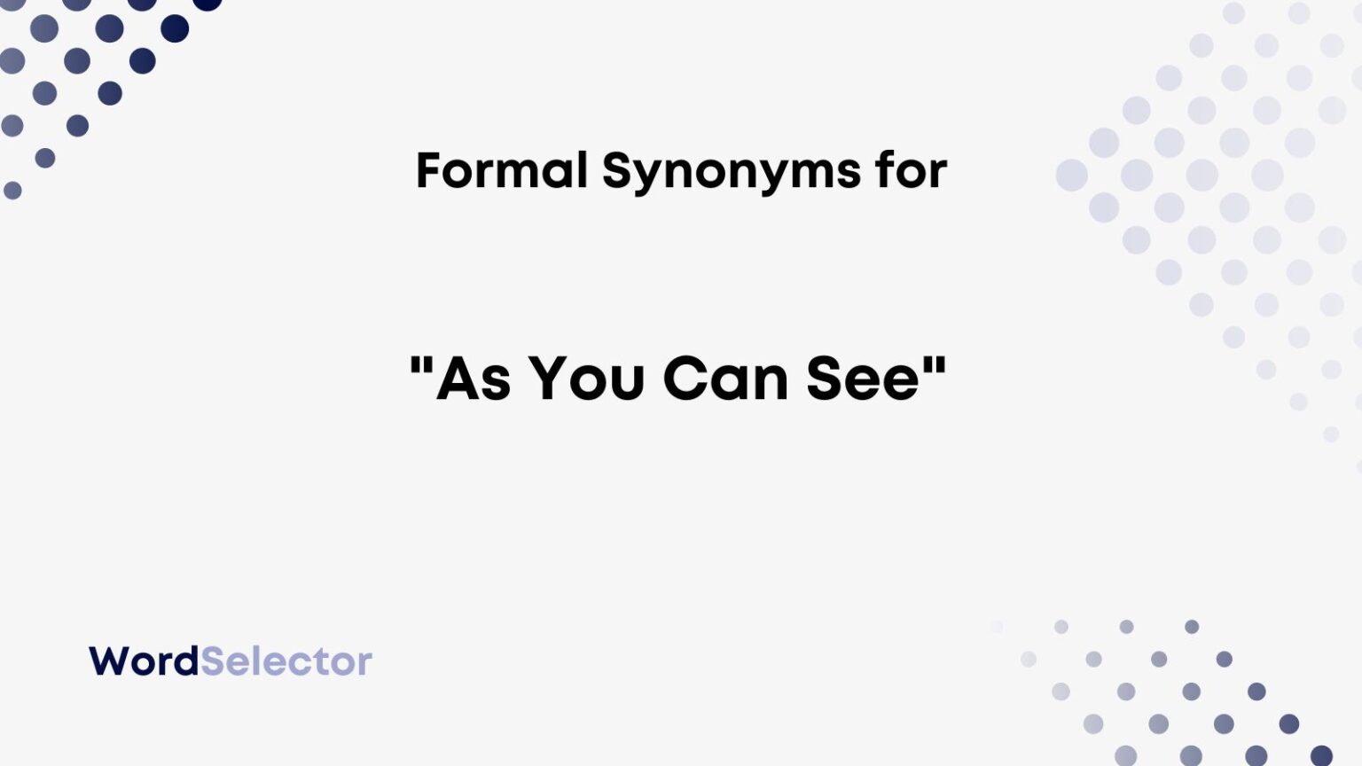 17-formal-synonyms-for-as-you-can-see-wordselector