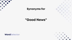 Synonyms for Good News WordSelector