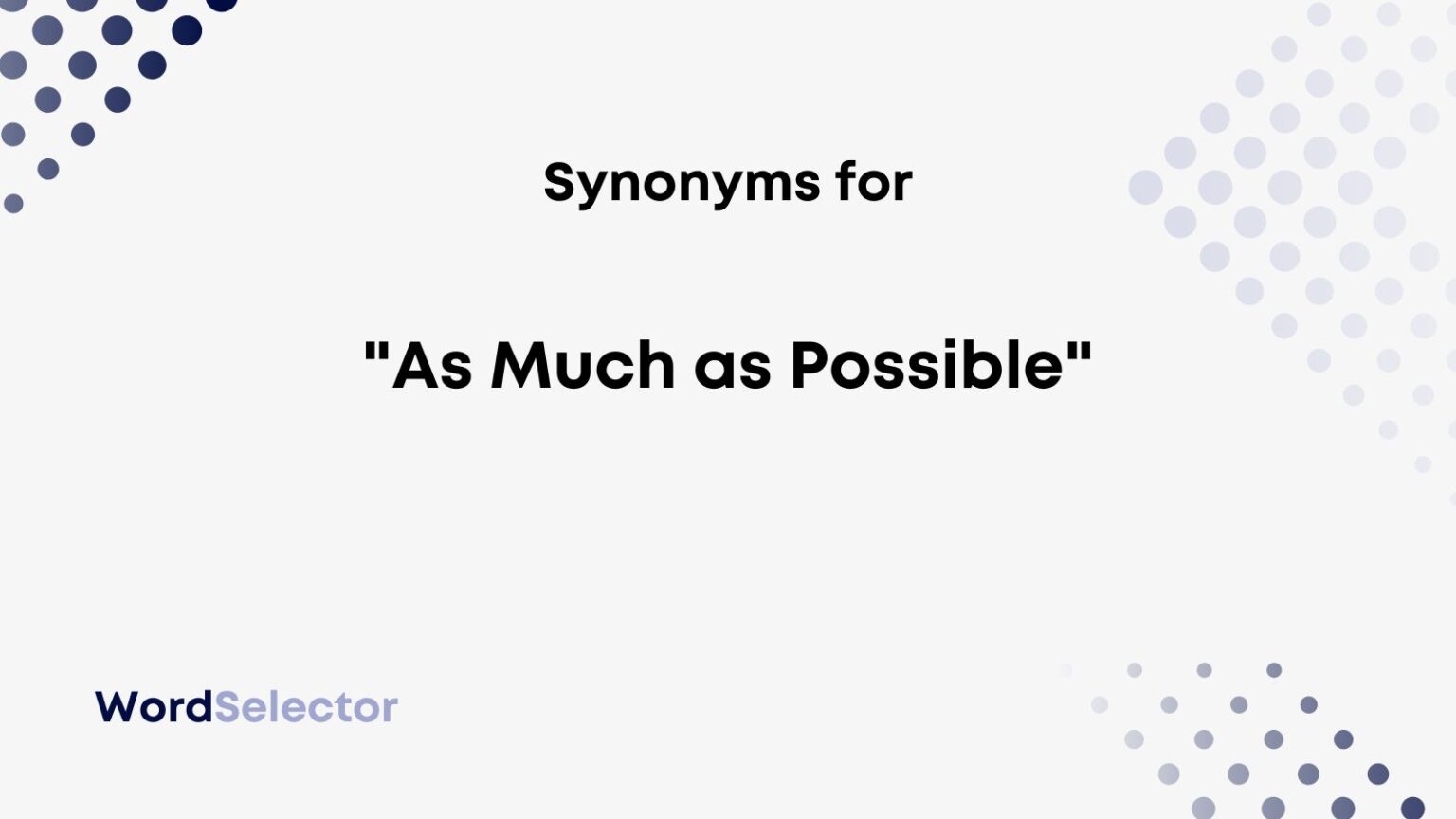 15-synonyms-for-as-much-as-possible-wordselector