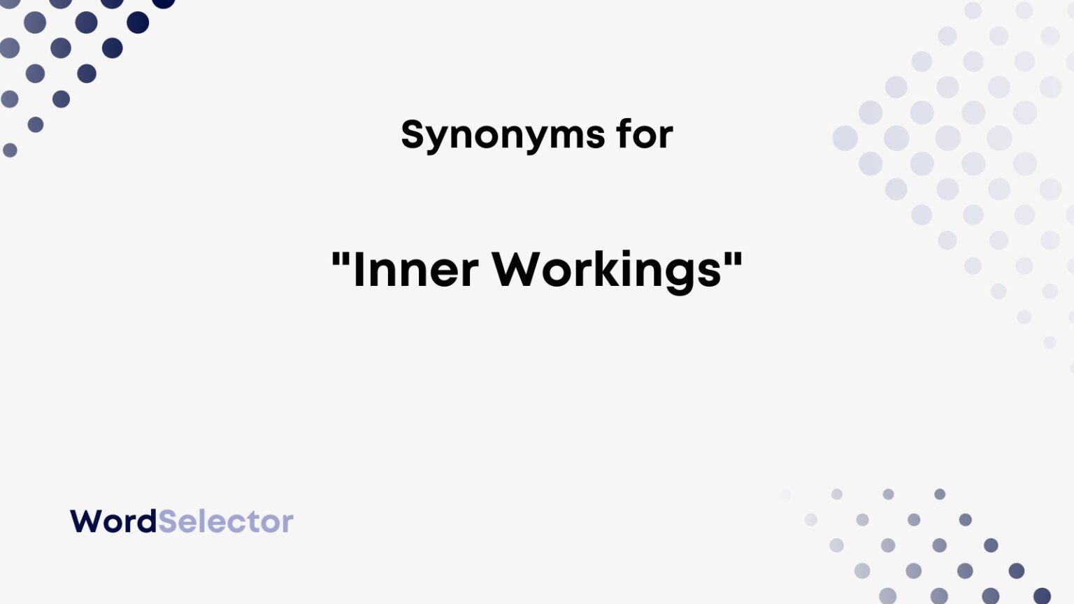 15 Synonyms for "Inner Workings" WordSelector
