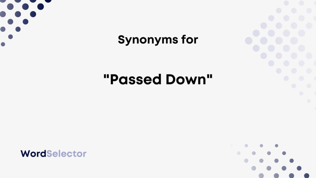 15-synonyms-for-passed-down-wordselector